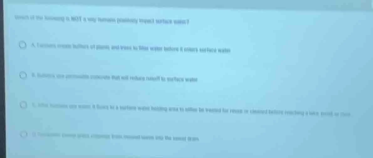 which of the following is not a way humans positively impact surface wa…