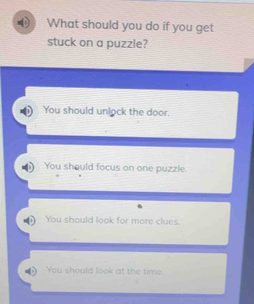 what should you do if you get stuck on a puzzle? you should unlock the …