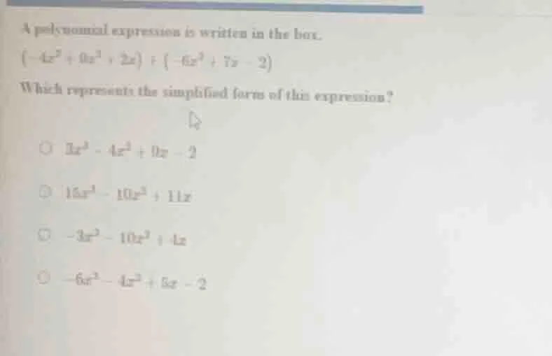 a polynomial expression is written in the box.$(-4x^{3}+9x^{2}+2x)+(-6x…
