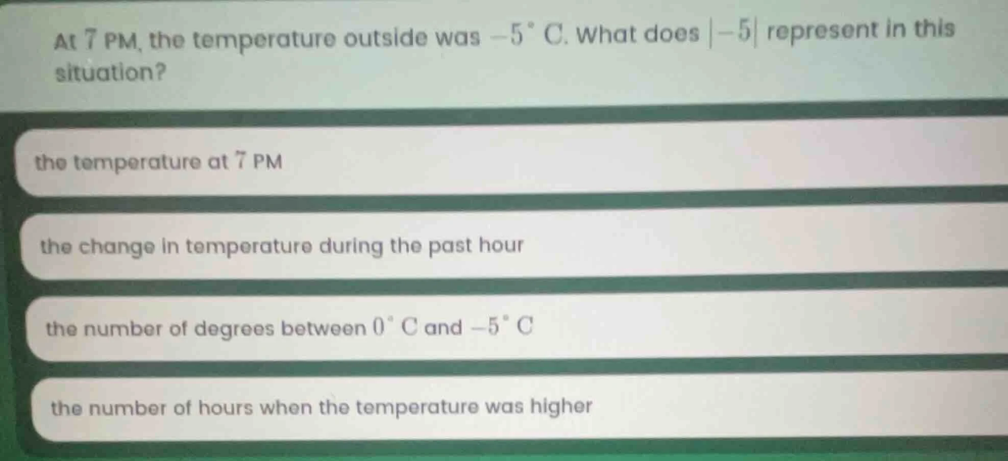 at 7 pm, the temperature outside was $-5\\ ^\\circ$c. what does $|-5|$ …