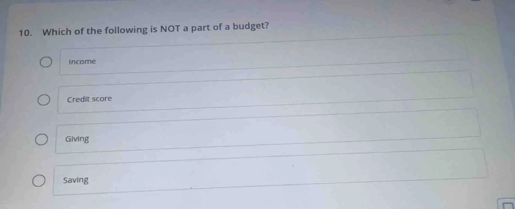 10. which of the following is not a part of a budget? income credit sco…