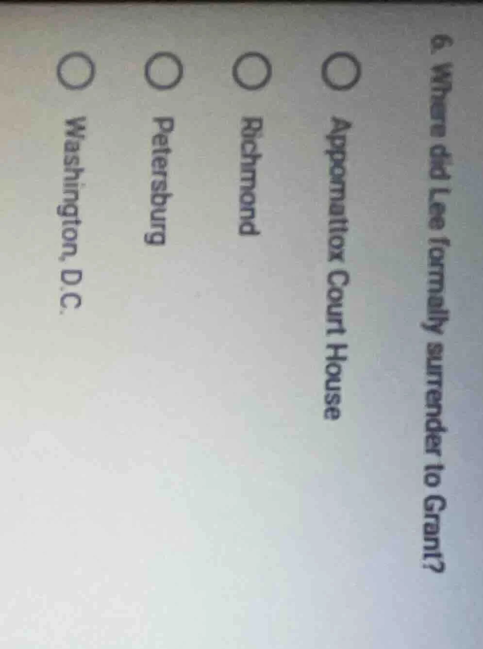 6. where did lee formally surrender to grant? ○ appomattox court house …