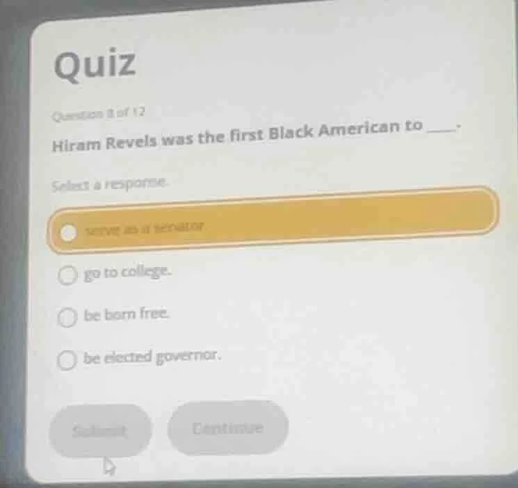 quiz question 8 of 12 hiram revels was the first black american to ____…