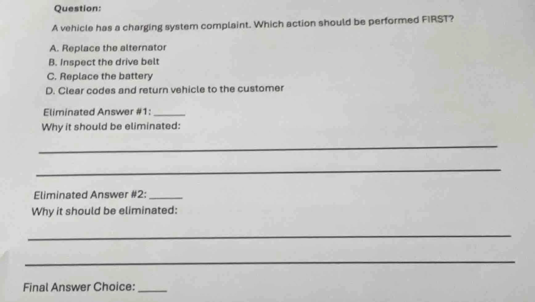 question: a vehicle has a charging system complaint. which action shoul…