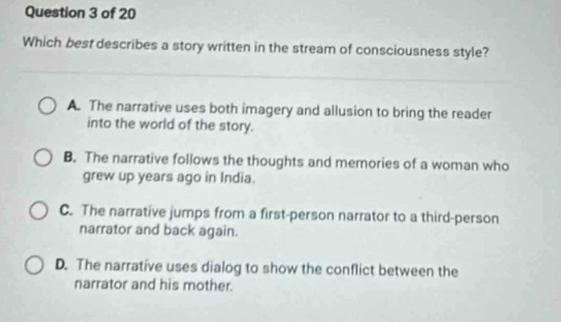 question 3 of 20 which best describes a story written in the stream of …