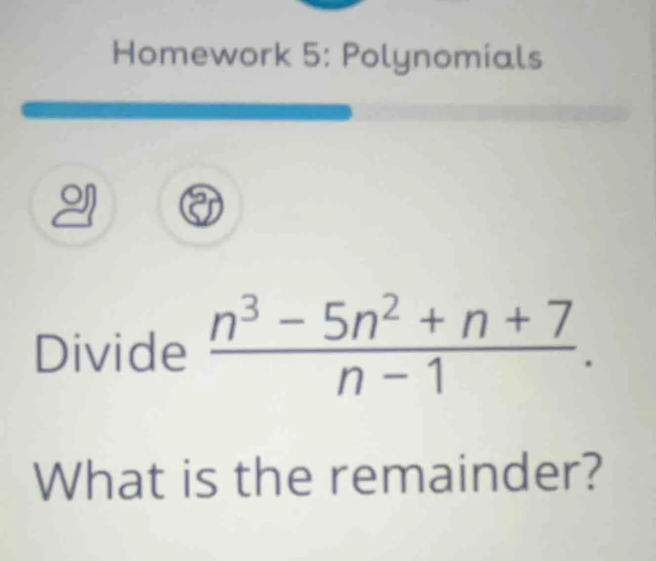 homework 5: polynomials divide $\frac{n^{3}-5n^{2}+n+7}{n-1}$. what is …