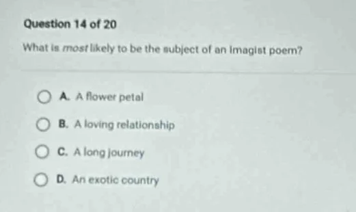 question 14 of 20 what is most likely to be the subject of an imagist p…