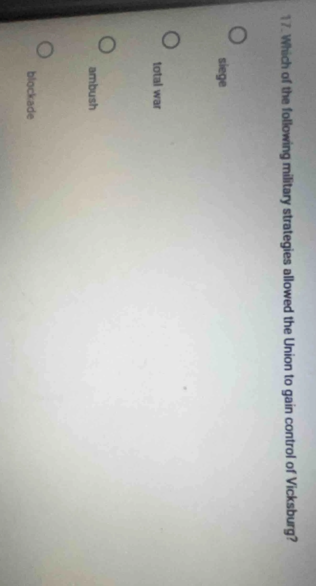 17. which of the following military strategies allowed the union to gai…