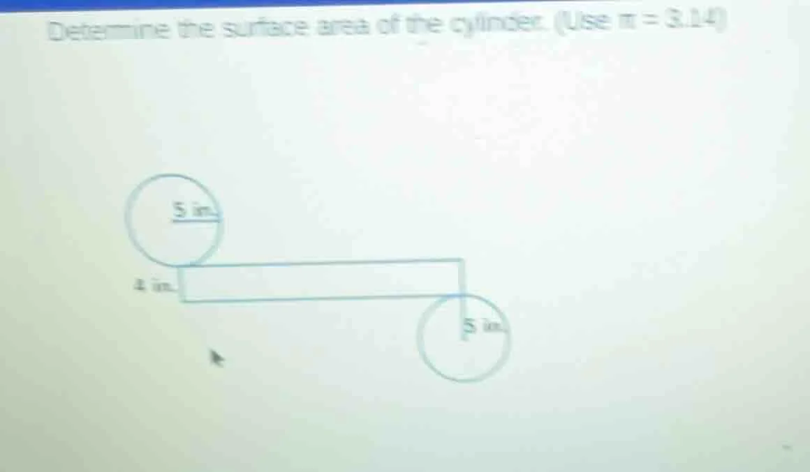 determine the surface area of the cylinder. (use $pi = 3.14$)