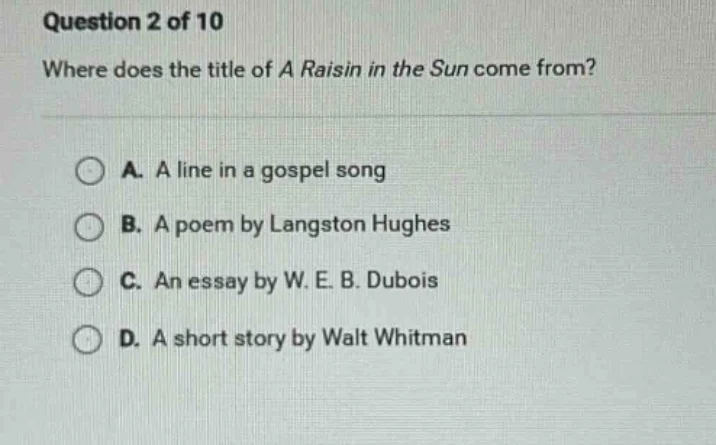 question 2 of 10 where does the title of a raisin in the sun come from?…