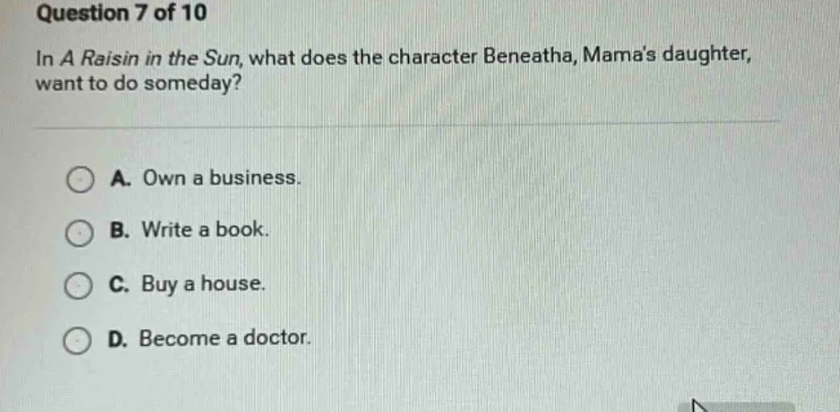 question 7 of 10 in a raisin in the sun, what does the character beneat…