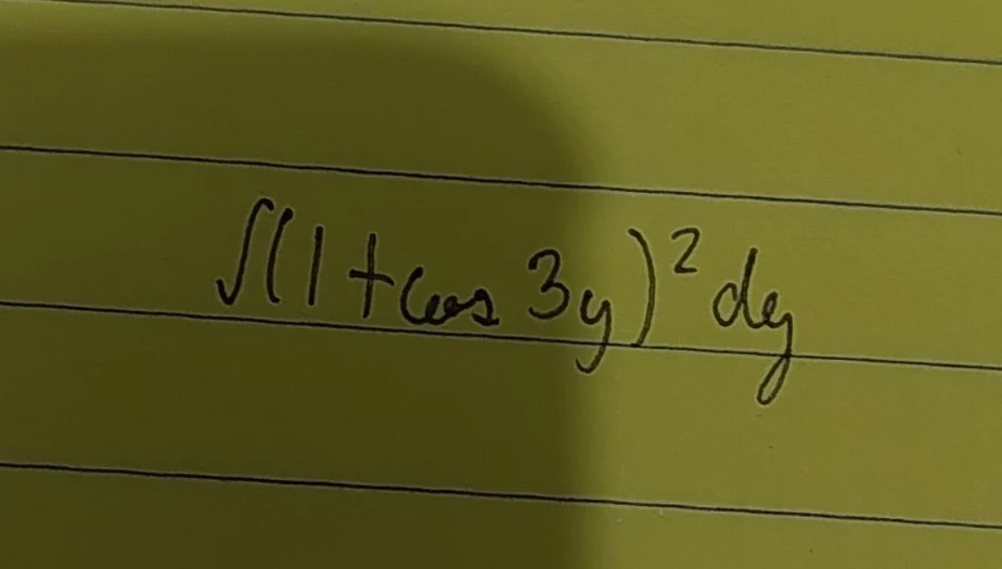 $\\int(1+\\cos3y)^2dy$