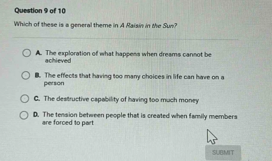 question 9 of 10 which of these is a general theme in a raisin in the s…