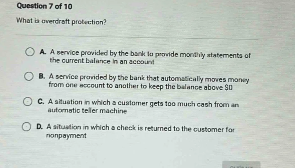 question 7 of 10 what is overdraft protection? a. a service provided by…