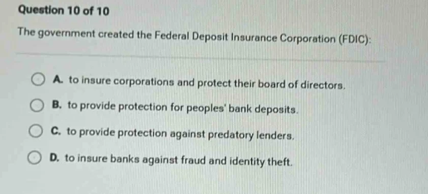 question 10 of 10 the government created the federal deposit insurance …