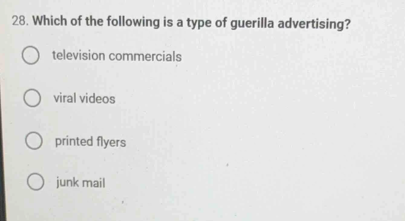 28. which of the following is a type of guerilla advertising?television…