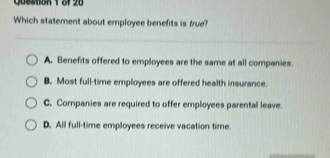 question 1 of 20 which statement about employee benefits is true? a. be…