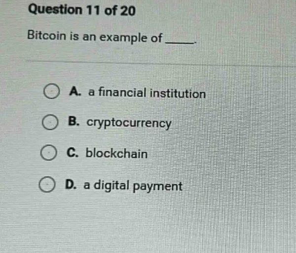 question 11 of 20 bitcoin is an example of ______. a. a financial insti…