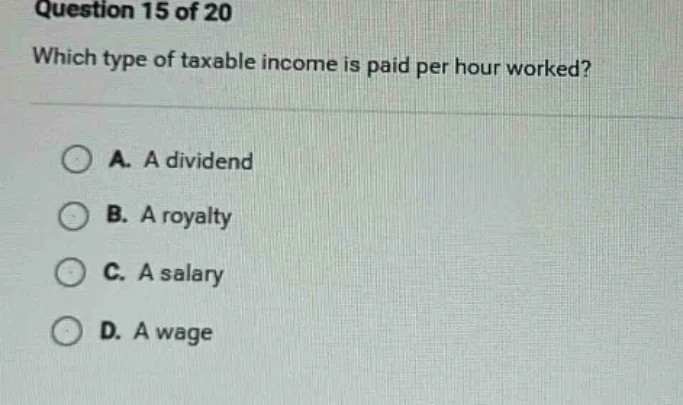question 15 of 20 which type of taxable income is paid per hour worked?…