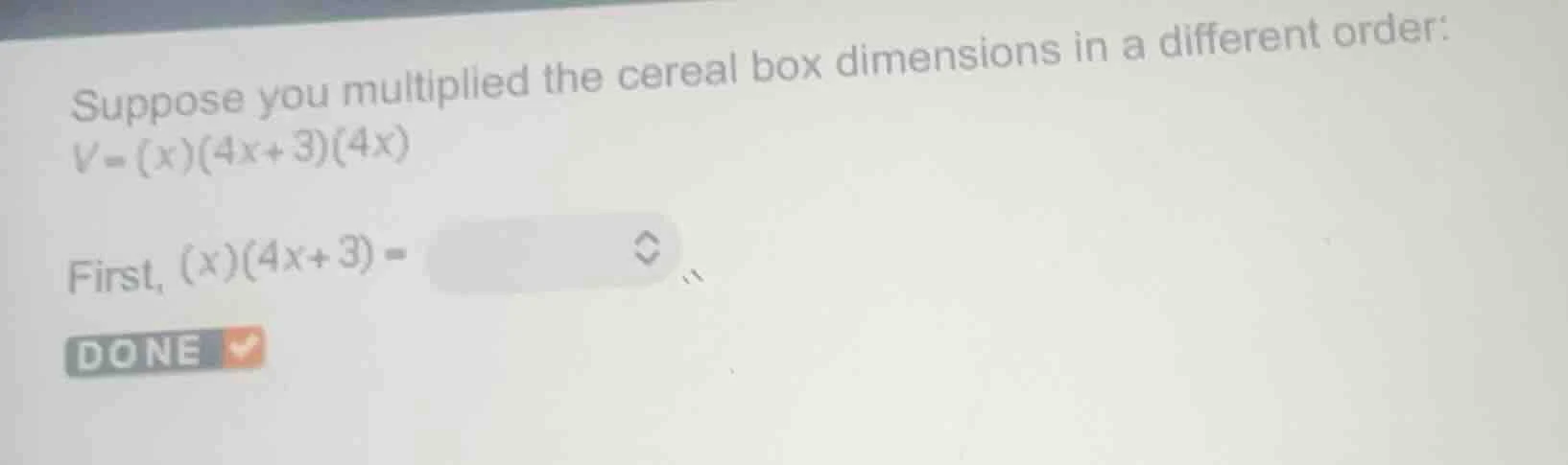 suppose you multiplied the cereal box dimensions in a different order: …