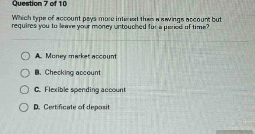 question 7 of 10 which type of account pays more interest than a saving…