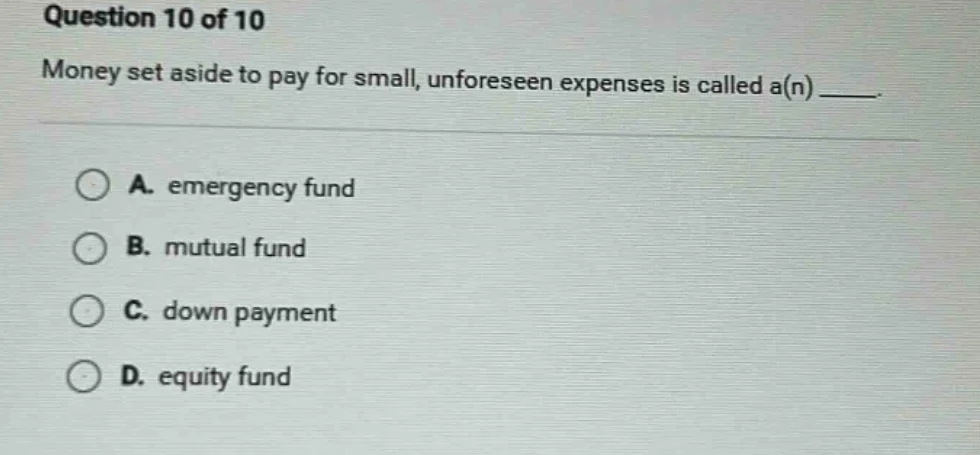 question 10 of 10 money set aside to pay for small, unforeseen expenses…