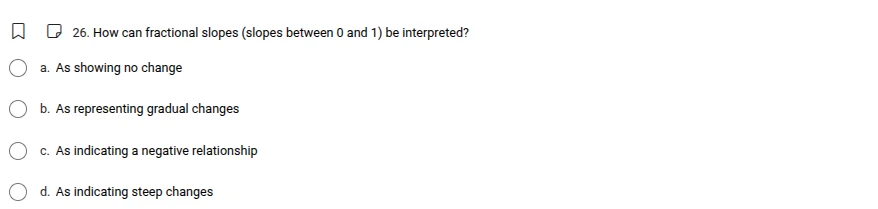 26. how can fractional slopes (slopes between 0 and 1) be interpreted? …