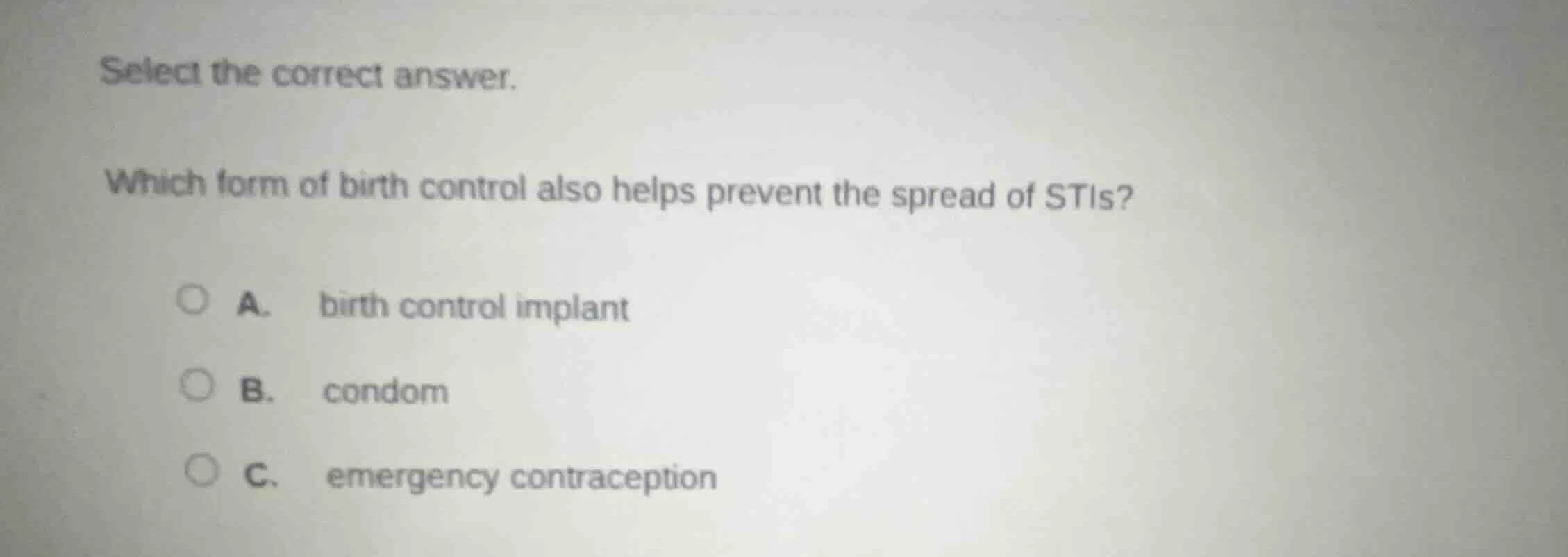 select the correct answer. which form of birth control also helps preve…