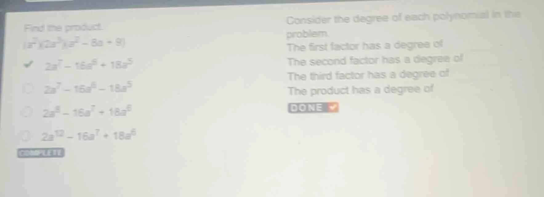 find the product.$(a^{2})(2a^{3})(a^{2}-8a + 9)$$2a^{7}-16a^{6}+18a^{5}…