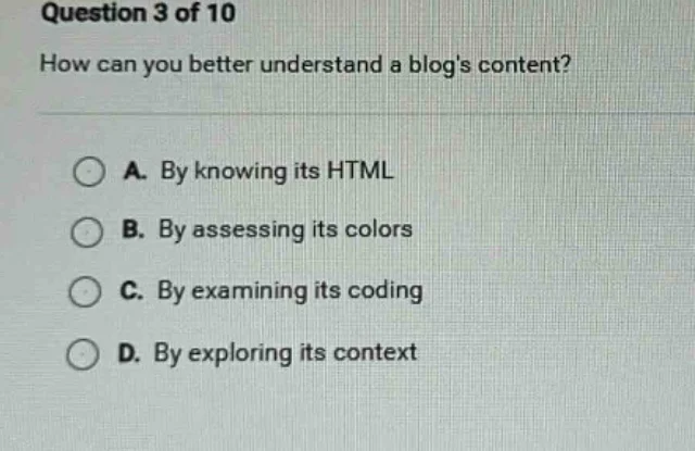 question 3 of 10 how can you better understand a blogs content? a. by k…