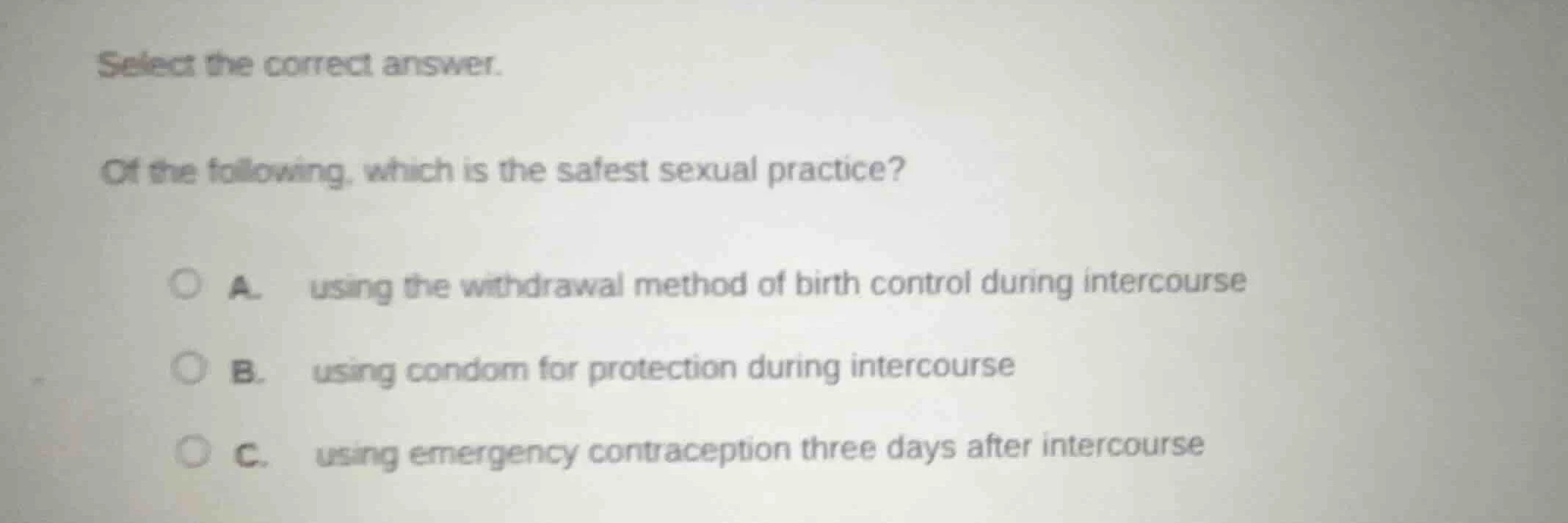 select the correct answer. of the following, which is the safest sexual…