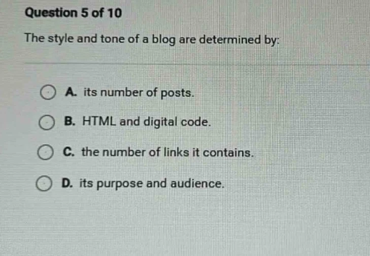 question 5 of 10 the style and tone of a blog are determined by: a. its…