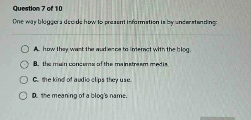 question 7 of 10 one way bloggers decide how to present information is …