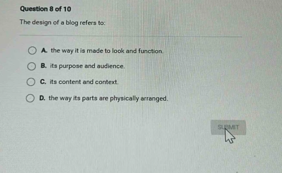 question 8 of 10 the design of a blog refers to: a. the way it is made …