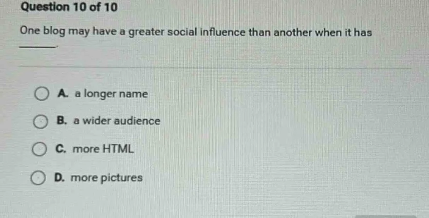 question 10 of 10 one blog may have a greater social influence than ano…