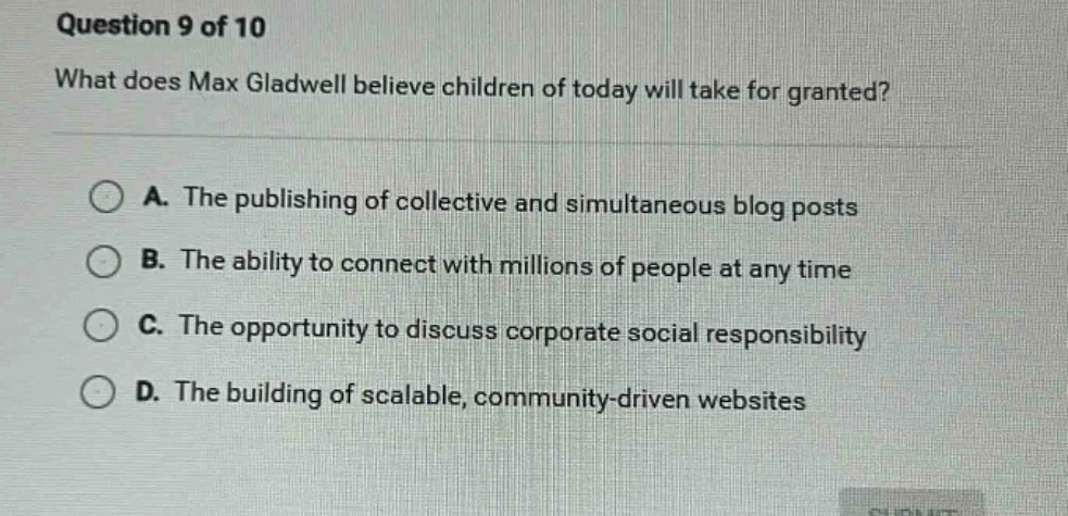 question 9 of 10 what does max gladwell believe children of today will …