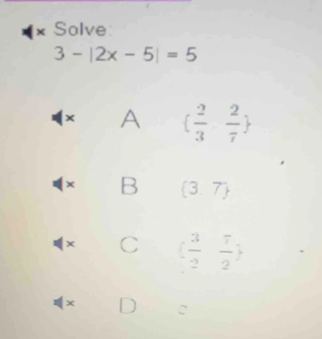 solve: $3 - |2x - 5| = 5$ a $left\\{\\frac{2}{3}, \\frac{2}{7}\ ight\\}…