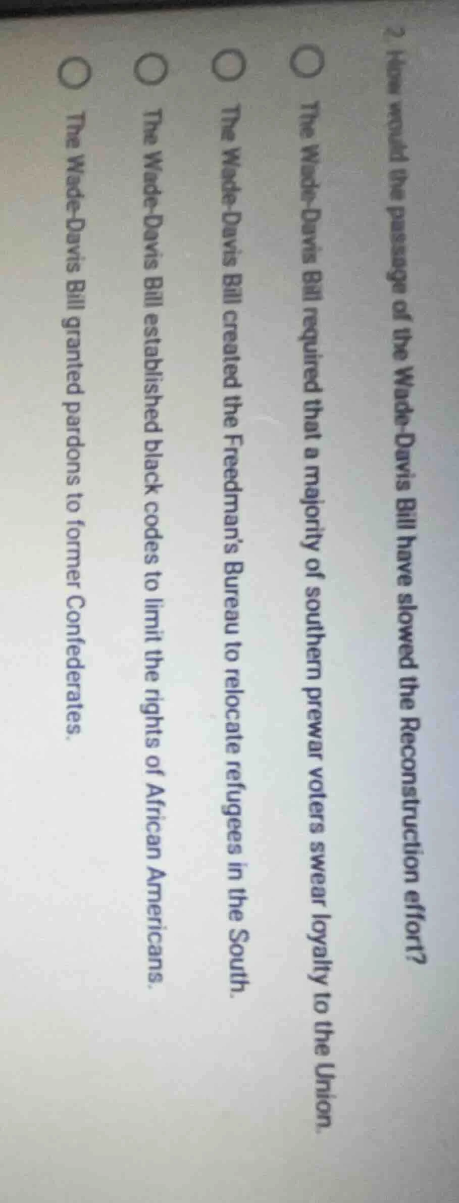 2. how would the passage of the wade-davis bill have slowed the reconst…