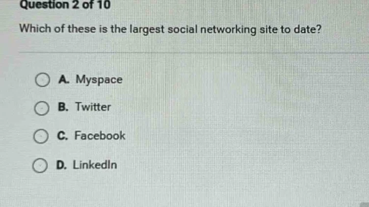 question 2 of 10 which of these is the largest social networking site t…