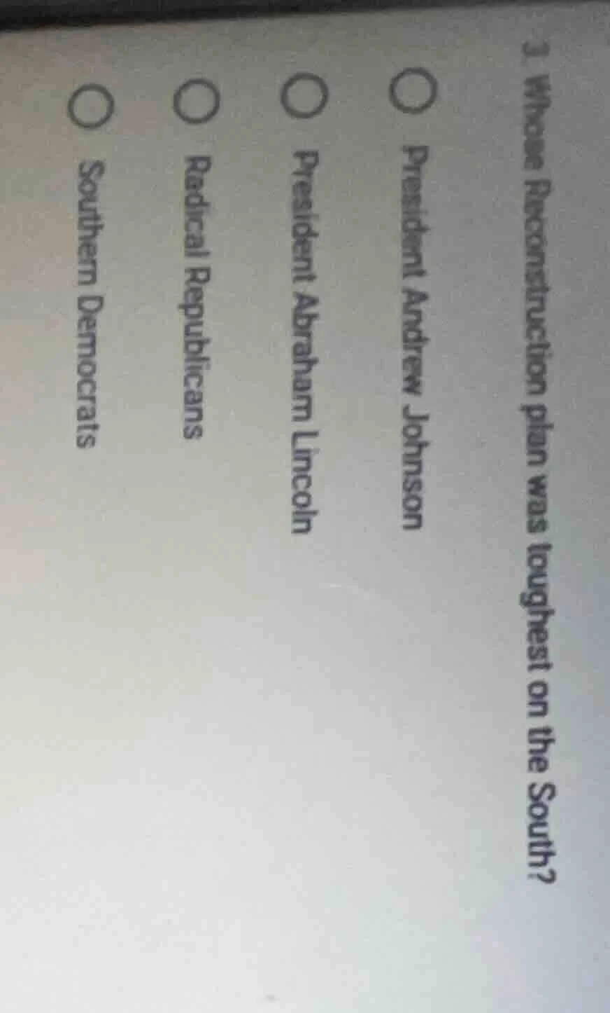 3. whose reconstruction plan was toughest on the south?○ president andr…