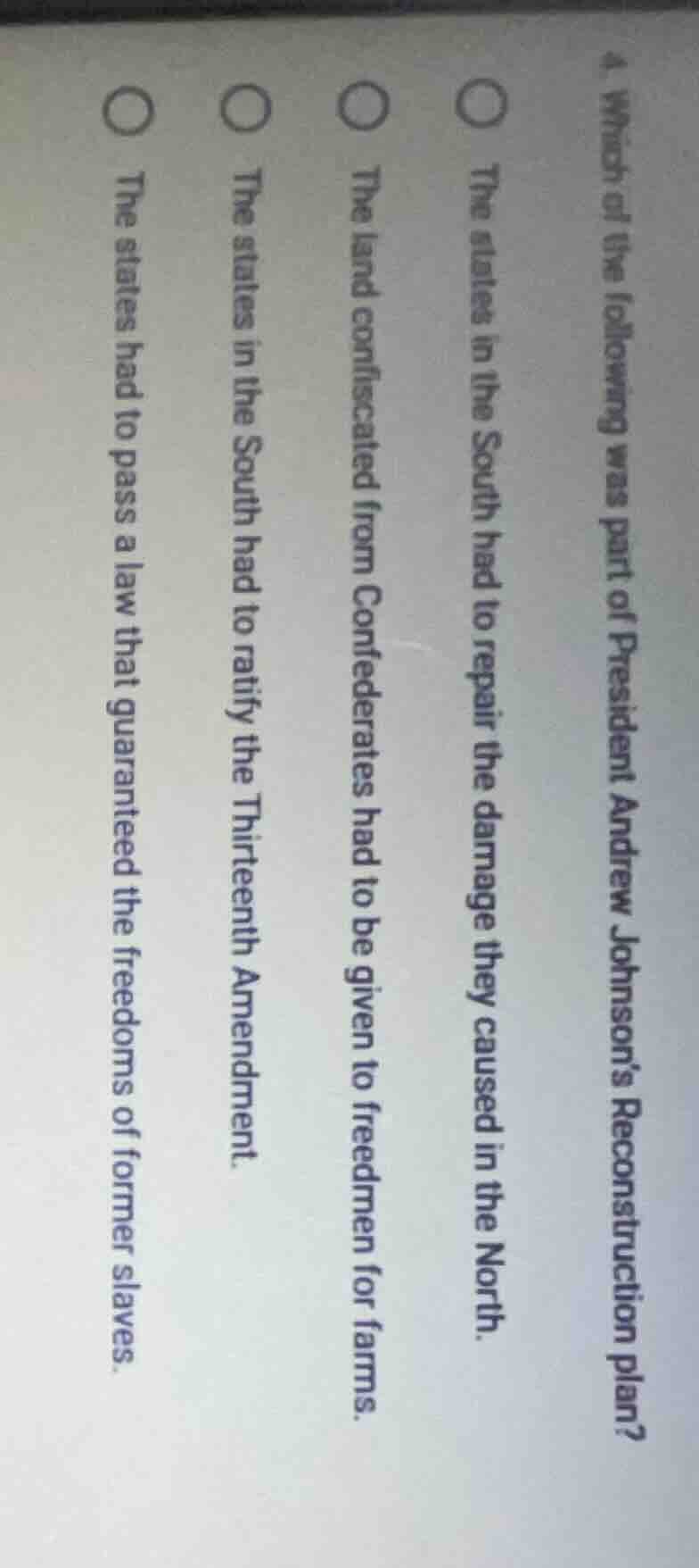 4. which of the following was part of president andrew johnsons reconst…