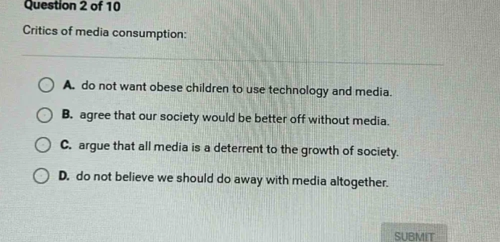 question 2 of 10 critics of media consumption: a. do not want obese chi…