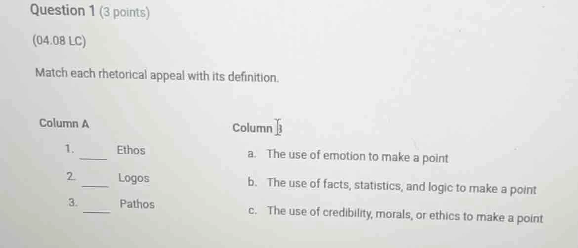 question 1 (3 points)(04.08 lc)match each rhetorical appeal with its de…
