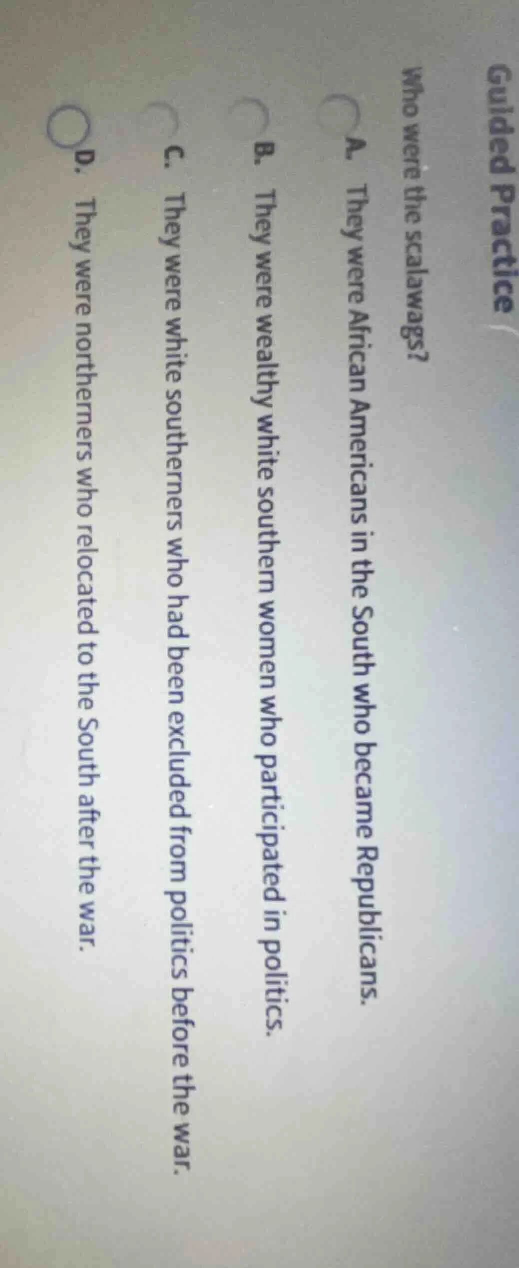 guided practice who were the scalawags? a. they were african americans …