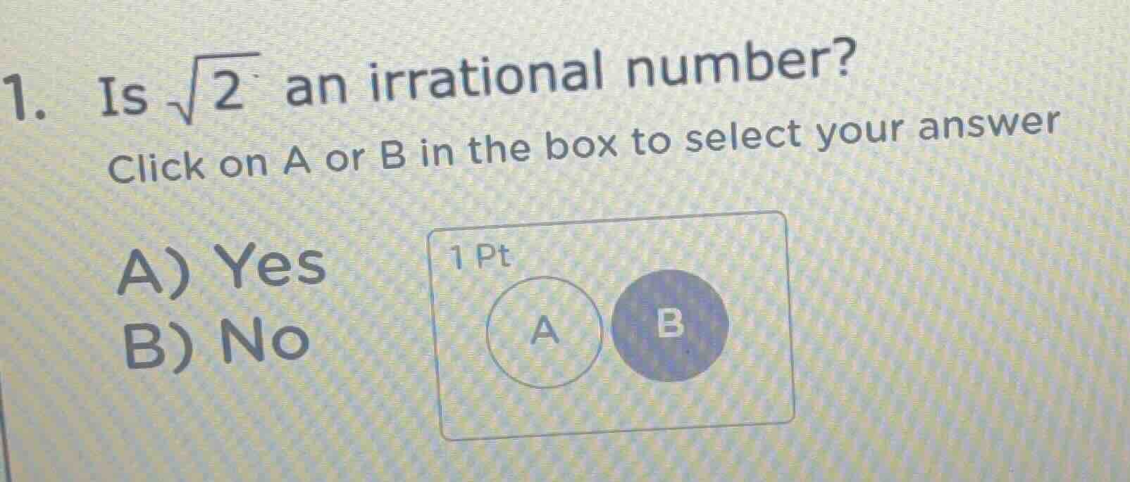 1. is $sqrt{2}$ an irrational number? click on a or b in the box to sel…