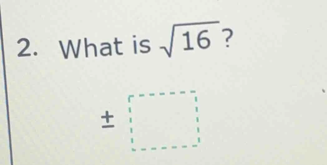 2. what is $sqrt{16}$?
