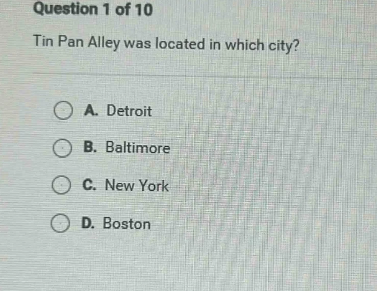 question 1 of 10 tin pan alley was located in which city? a. detroit b.…