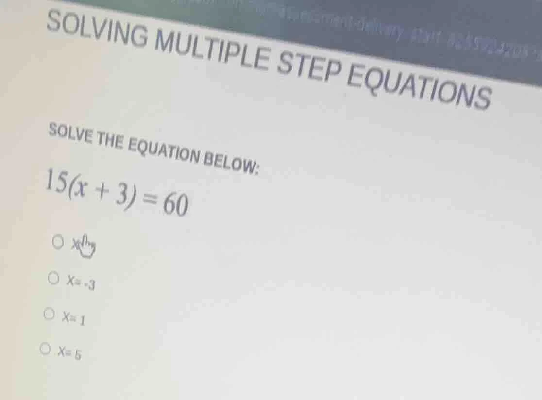 solving multiple step equations solve the equation below: $15(x + 3) = …