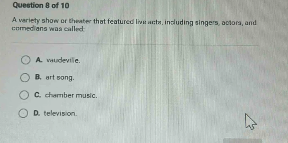 question 8 of 10 a variety show or theater that featured live acts, inc…
