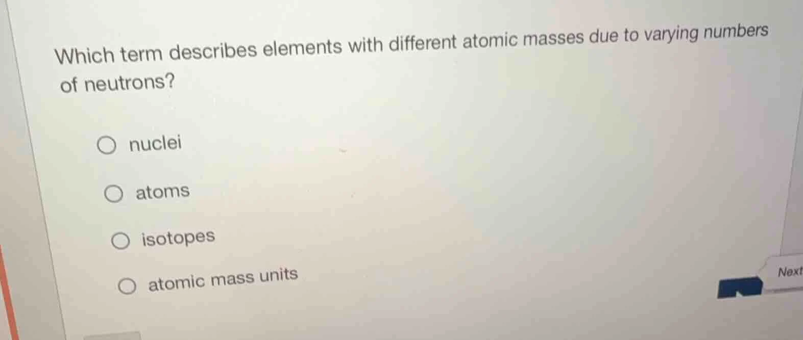 which term describes elements with different atomic masses due to varyi…